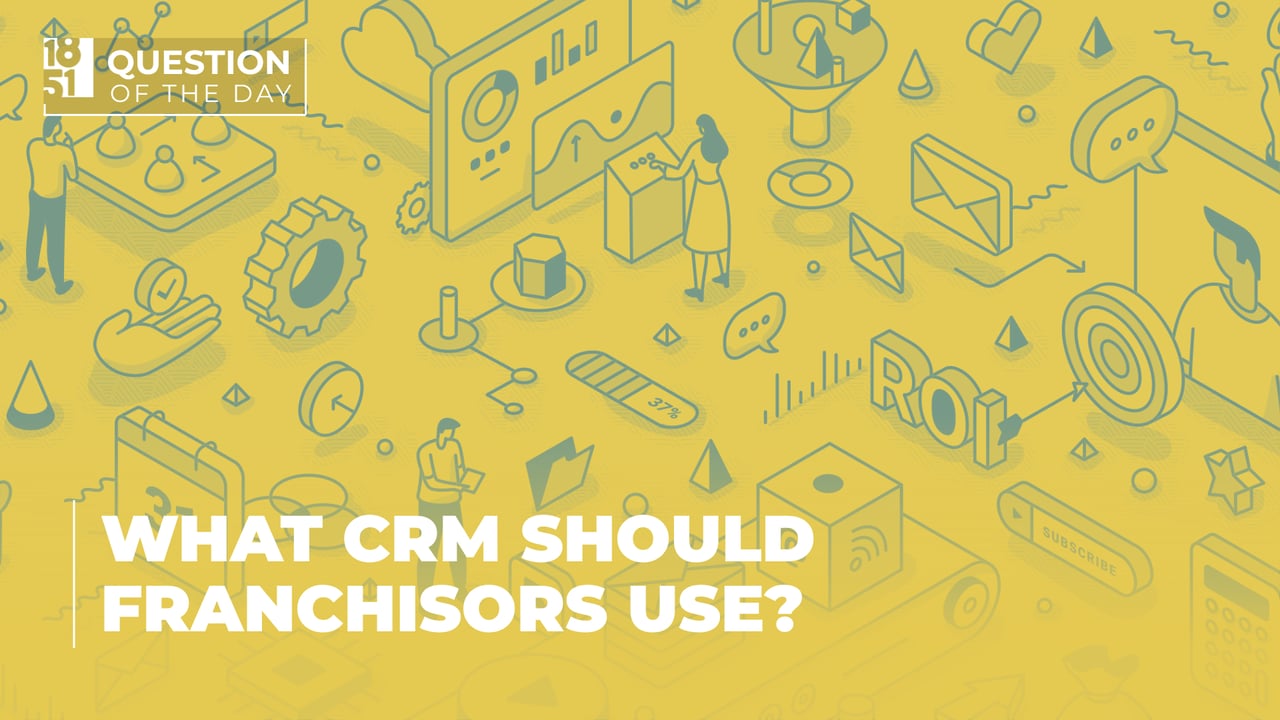 What CRM Should Franchisors Use? An Expert Insider Look What CRM Should Franchisors Use? An Expert Insider Look