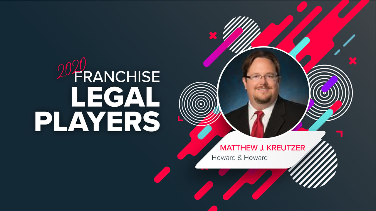 Top Franchise Lawyers: Matthew J. Kreutzer of Howard & Howard Matthew J. Kreutzer