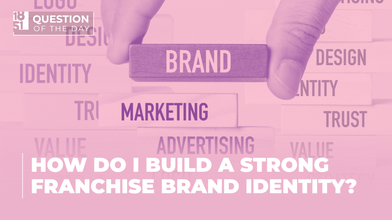 How Do I Build a Strong Franchise Brand Identity That How Do I Build a Strong Franchise Brand Identity That Sticks?