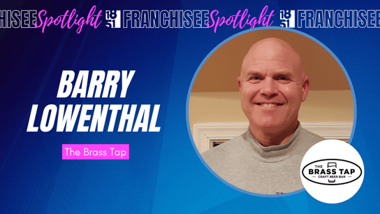 franchisee spotlight graphic with photo of Barry Lowenthal and The Brass Tap logo