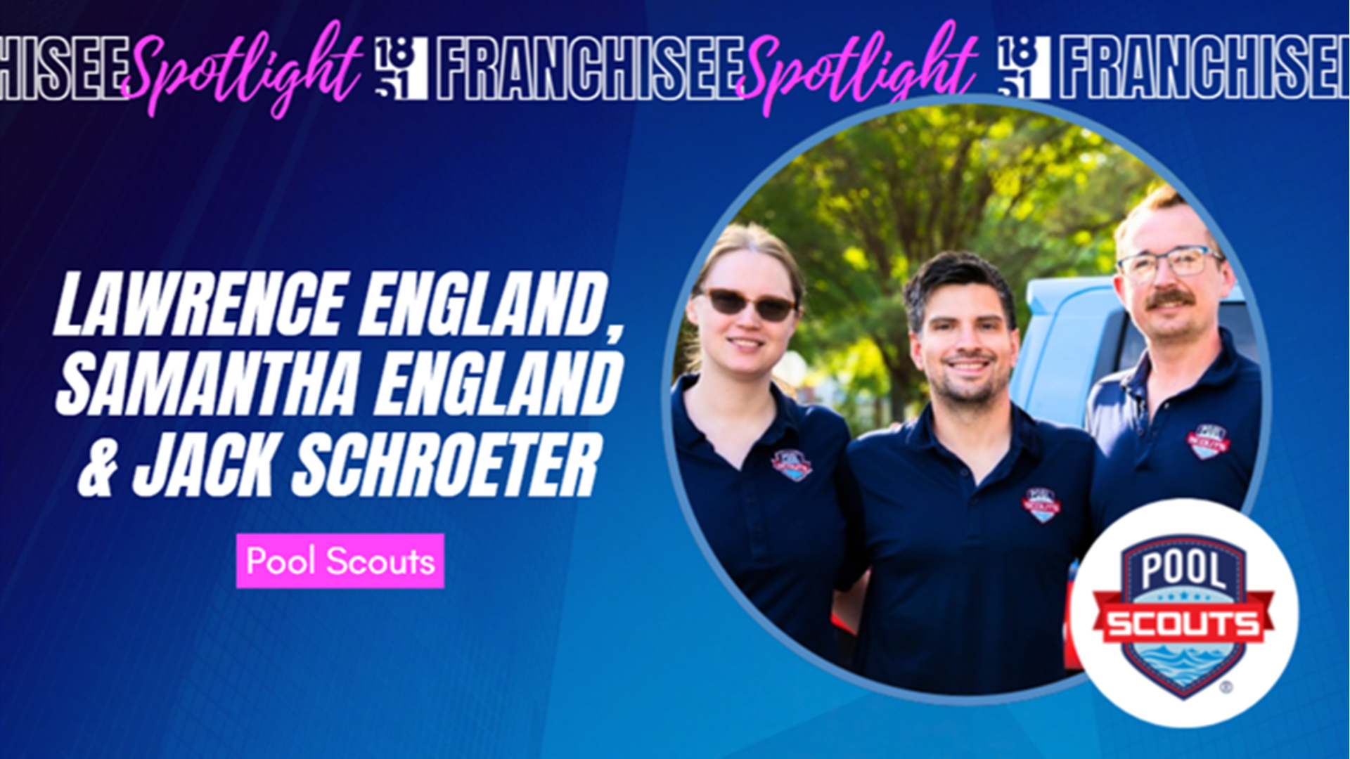Pool Scouts Franchisee Spotlight - Lawrence England, Samantha England, Jack Schroeter - 1851