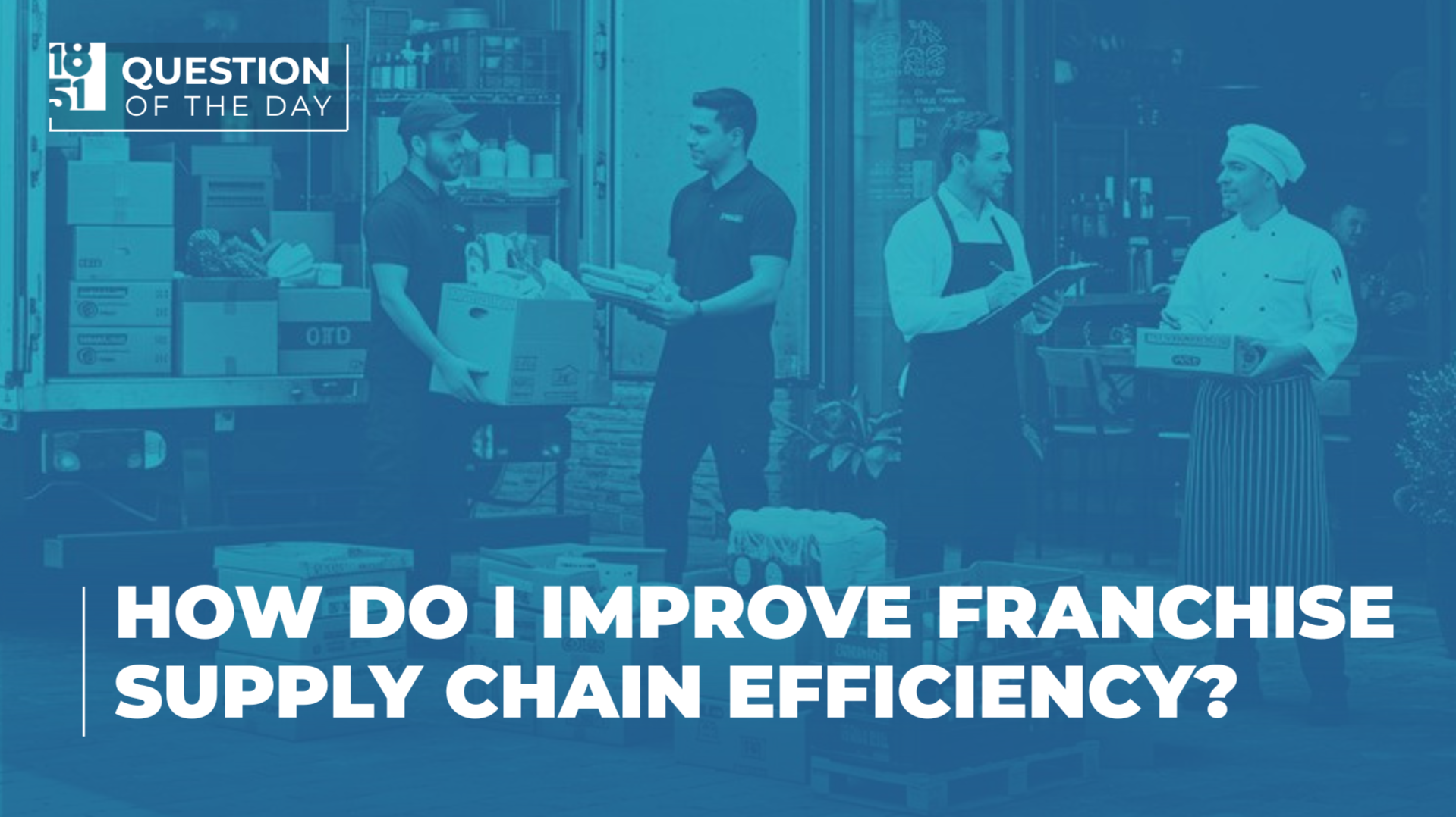 How Do I Improve Franchise Supply Chain Efficiency? How Do I Improve Franchise Supply Chain Efficiency?