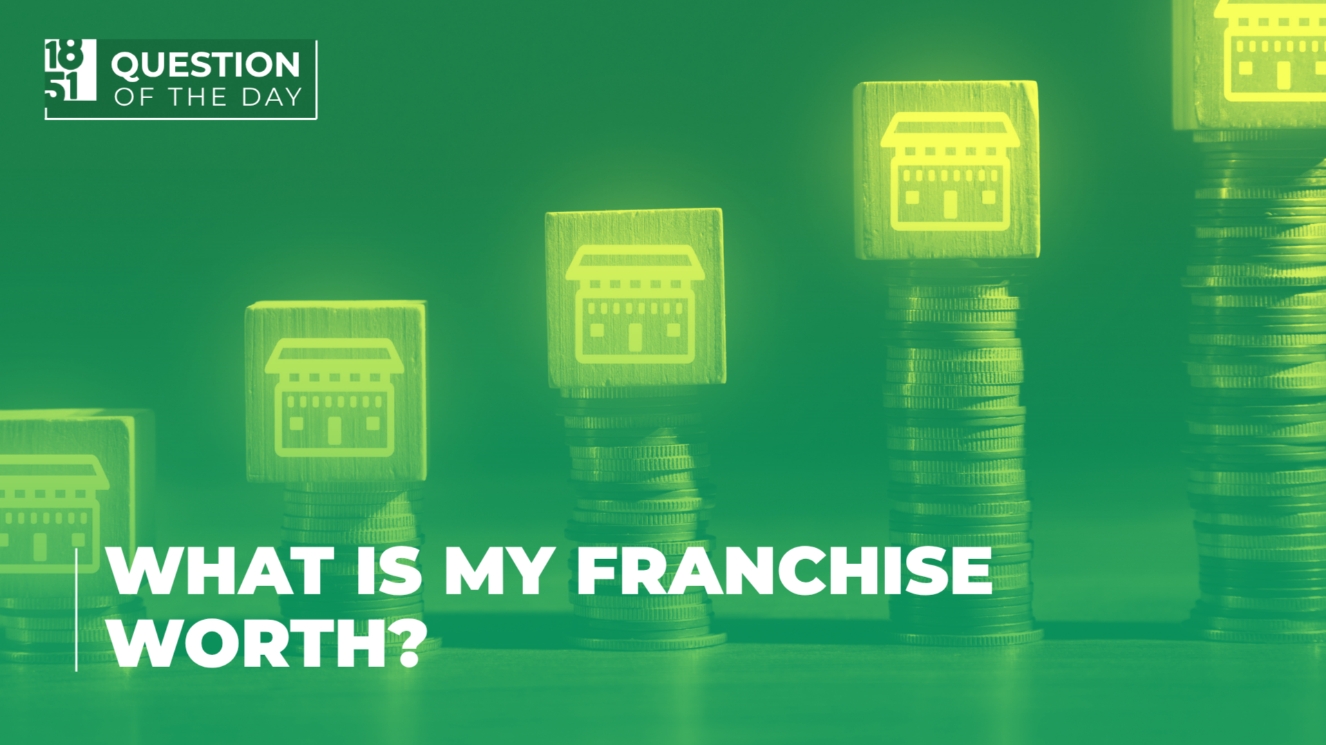 What Is My Franchise Worth? What Owners Should Know Before What Is My Franchise Worth? What Owners Should Know Before Selling