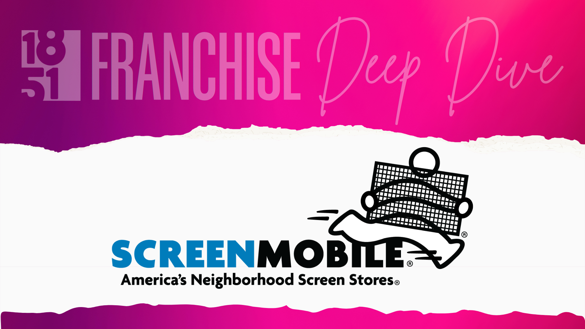 1851 Franchise Deep Dive: Screenmobile